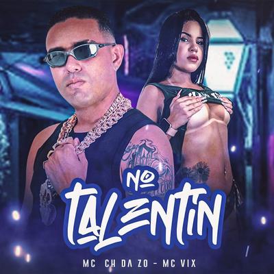 No Talentin By Mc CH Da Z.O, Mc Vix, Riick no Beat, Zoinho no Beat's cover