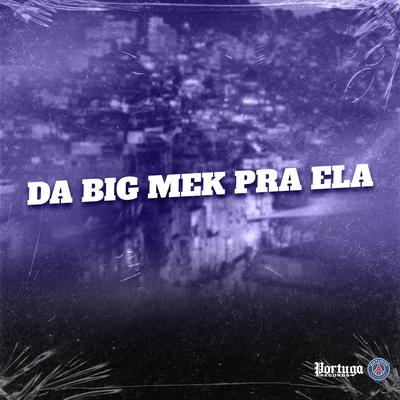 DA BIG MEK PRA ELA's cover