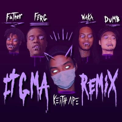 IT G MA REMIX (feat. A$AP Ferg, Father, Dumbfoundead, Waka Flocka Flame) By Dumbfoundead, Keith Ape, A$AP Ferg, Father, Waka Flocka Flame's cover