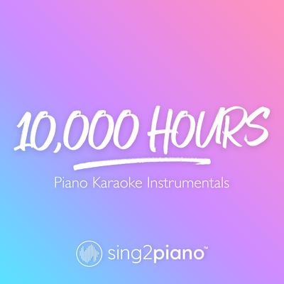 10,000 Hours (Originally Performed by Dan + Shay & Justin Bieber) (Piano Karaoke Version)'s cover