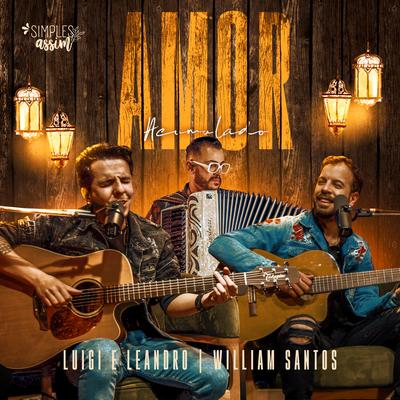 Amor Acumulado (Simples Assim) By Luigi e Leandro, William Santos's cover