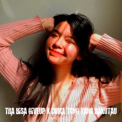 Tra Bisa Giveup X Cuma Tong Yang Bakutau By PAMOKHOL ID's cover