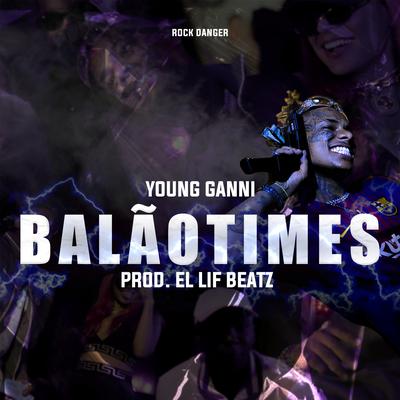 Balão Times By Rock Danger, El Lif Beatz, Young Ganni's cover