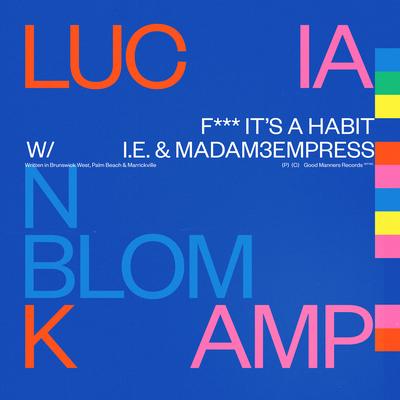 Fuck It's A Habit By LUCIANBLOMKAMP, I.E, MADAM3EMPRESS's cover