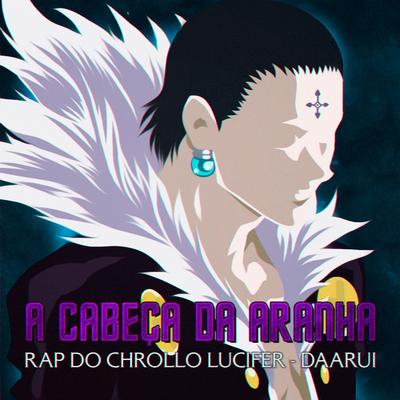 Rap do Chrollo Lucilfer: A Cabeça Da Aranha By Daarui's cover