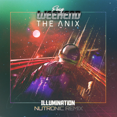 Illumination (NUTRONIC Remix) By Fury Weekend, The Anix, NUTRONIC's cover