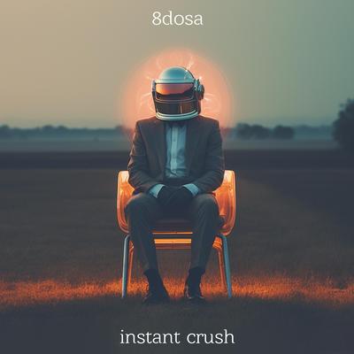 Instant Crush By 8DOSA's cover