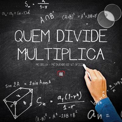 Quem Divide Multiplica By Mc Delux, DJ W7 OFICIAL, MC Duende, Love Funk's cover