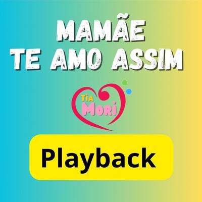 Mamãe Te Amo Assim (Playback)'s cover