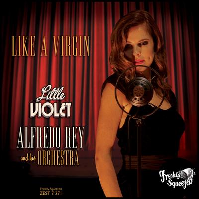 Like a Virgin By Little Violet, Alfredo Rey and his Orchestra's cover