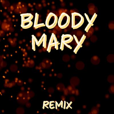 Bloody Mary (Remix) By Sermx's cover