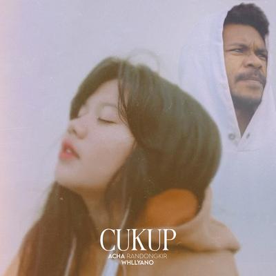 Cukup By Acha Randongkir, Whllyano's cover