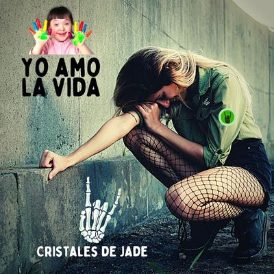 Yo amo la vida (Dedicada a los niños con Sindrome de Down) By Cristales de Jade's cover