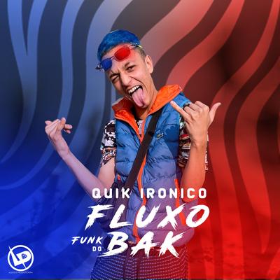 Funk do Fluxo Bak By Quik Ironico's cover