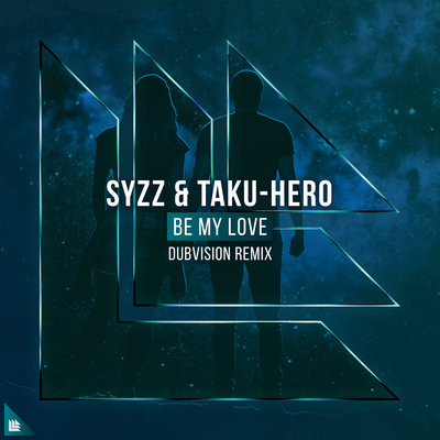 Be My Love (DubVision Remix) By Syzz, Taku-Hero's cover