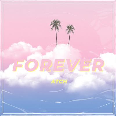 Forever By Atch's cover