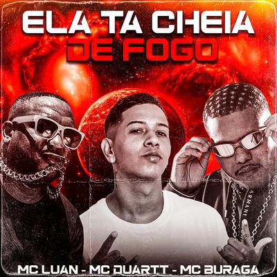 Ela Tá Cheia de Fogo (feat. MC Buraga) By Mc Luan, Mc Duartt, MC Buraga's cover