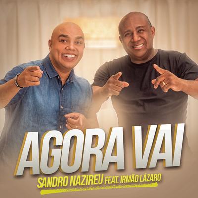Agora Vai (feat. Irmão Lázaro) By Sandro Nazireu, Irmão Lázaro's cover
