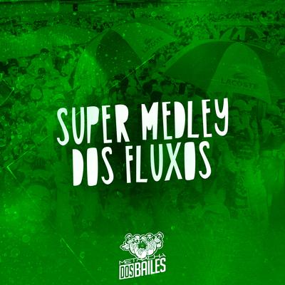 Super Medley dos Fluxos By Mc Delux, Dj Mano Lost's cover