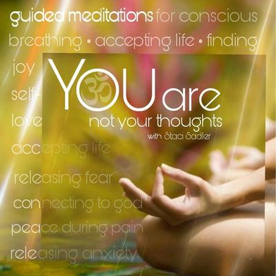 You Are Not Your Thoughts: Guided Meditations with Staci Sadler's cover