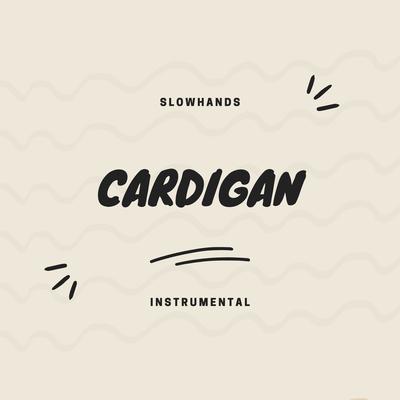 cardigan (Instrumental) By Slowhands's cover