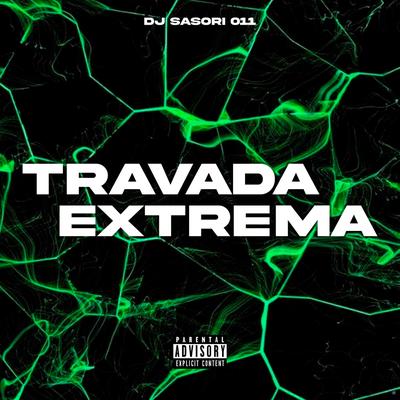 Travada Extrema (feat. Mc Magrinho) (feat. Mc Magrinho) By DJ SASORI 011, Mc Magrinho's cover