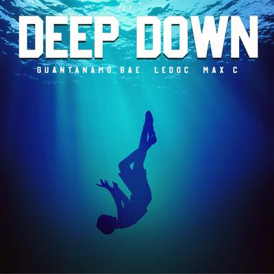 Deep Down By Guantanamo Bae, LeDoc, Max C's cover