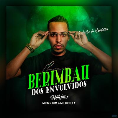 Berimbau dos Envolvidos (feat. Mc Mr. Bim & Mc Dricka) (feat. Mc Mr. Bim & Mc Dricka) By Mc Nem Jm, Mc Mr. Bim, Mc Dricka's cover