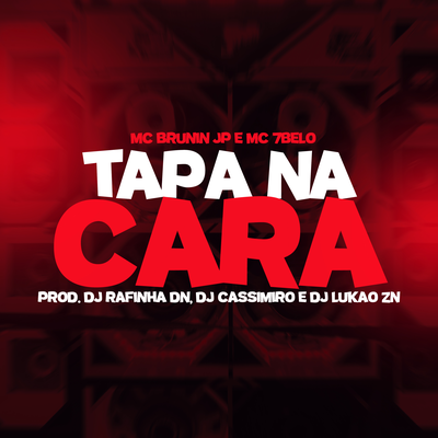 Tapa Na Cara By Mc Brunin JP, Mc 7 Belo, DJ RAFINHA DN's cover