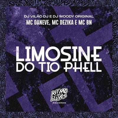 Limosine do Tio Phell By MC BN, MC Dezika, DJ Vilão DS, Mc Daneve, DJ WOODY ORIGINAL's cover