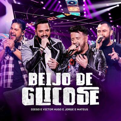 Beijo de Glicose (Ao Vivo) By Diego & Victor Hugo, Jorge & Mateus's cover