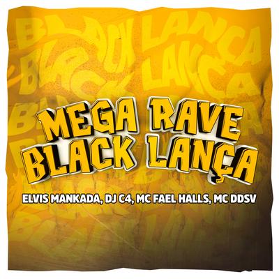 Mega Rave Black Lança By Dj C4, Mc Fael Halls, Elvis Mankada, MC DDSV's cover