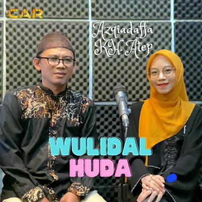 Wulidal Huda _ Azqiadaffa & KH. Atep's cover