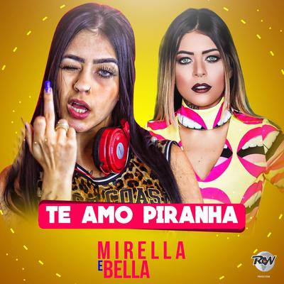 Te amo piranha By Mc Bella, MC Mirella's cover