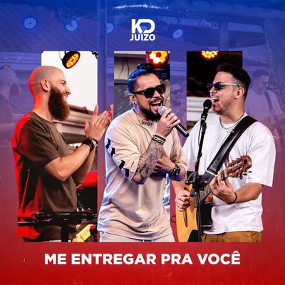 Me Entregar pra Você By KD Juízo's cover