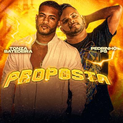 Proposta By Tonza Batedeira, Pedrinho PS's cover