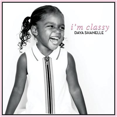 I'm Classy By Daya Shanelle's cover