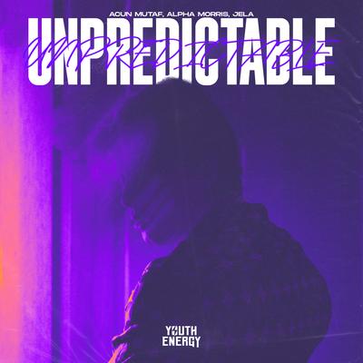 Unpredictable By Acun Mutaf, Alpha Morris, JeLa's cover