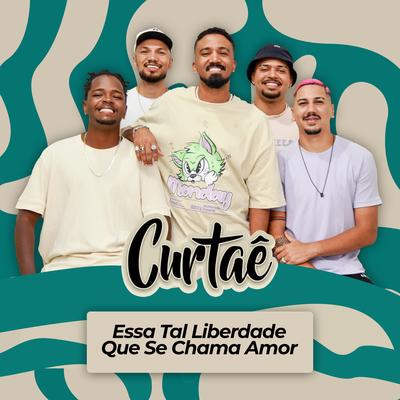 Essa Tal Liberdade / Que Se Chama Amor (Ao Vivo) By Grupo Curt'aê, Clayton & Romário's cover