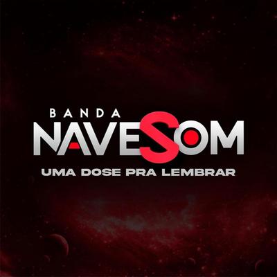 Uma Dose Pra Lembrar By Banda Nave Som's cover