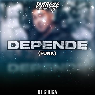 Depende (Funk) By Dutreze Dj, Dj Guuga's cover