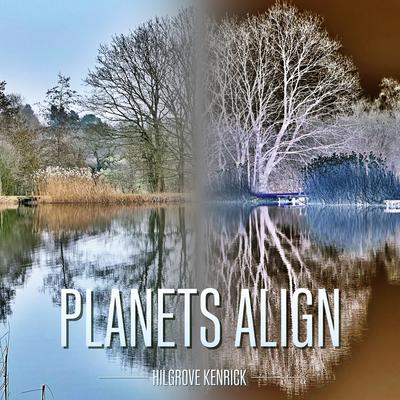 Planets Align By Hilgrove Kenrick's cover