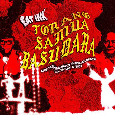 Torang Samua Basudara By AnggaEnak, AILBEATZ, erN, EAT'INK, Kaf G, Ecko Show, Lil Zi's cover