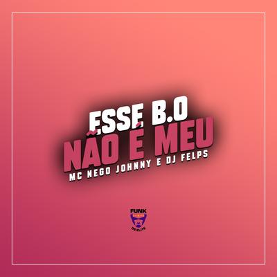 Esse B.O Não É Meu By MC Nego Johnny's cover
