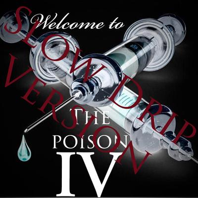Welcome to the Poison IV (Slow Drip Version)'s cover