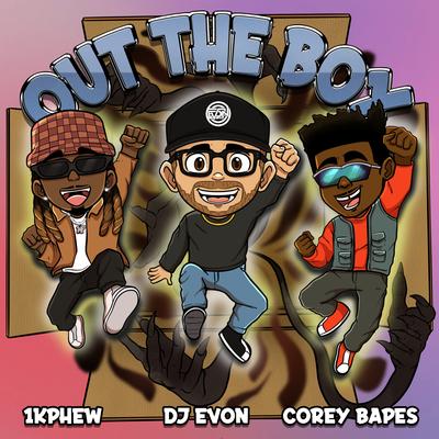 Out the Box (feat. 1K Phew) By DJ Evon, 1K Phew, Corey Bapes's cover