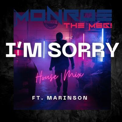 I'm Sorry (House Mix) By Monroe the MSG, Marinson's cover