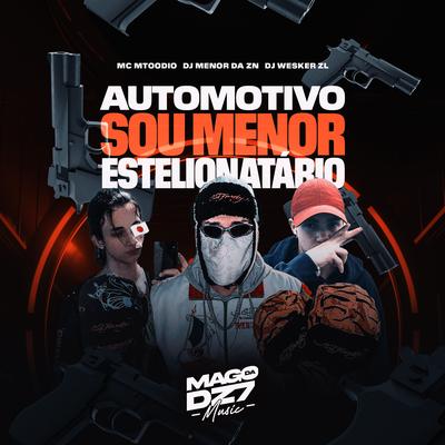 Automotivo Sou Menor Estelionatário By DJ Menor da ZN, MC MTOODIO, DJ WESKER ZL's cover