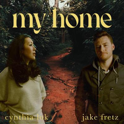 My Home By Cynthia Lok, Jake Fretz's cover