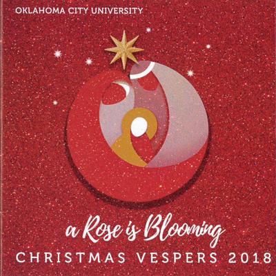 Christmas Vespers 2018 a Rose Is Blooming Oklahoma City University's cover